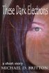 These Dark Electrons by Michael D. Britton