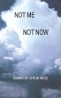 Not Me Not Now by Rocky Apostolec
