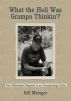 What the Hell Was Grampa Thinkin'? by Bill Metzger