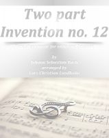 Cover for 'Two part Invention no. 12 Pure sheet music for viola and bassoon by Johann Sebastian Bach arranged by Lars Christian Lundholm'