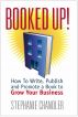 BOOKED UP! How to Write, Publish and Promote a Book to Grow Your Business by Stephanie Chandler