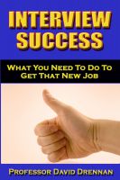 Cover for 'Interview Success - What You Need To Do to Get That New Job'