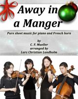 Cover for 'Away in a Manger Pure sheet music for piano and French horn by C. F. Mueller arranged by Lars Christian Lundholm'