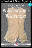 Cover for 'The Case of Washington's Waistcoat: A 15-Minute Broderick Mystery'