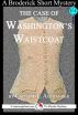 The Case of Washington's Waistcoat: A 15-Minute Broderick Mystery by Caitlind Alexander