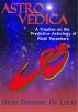 Astrologia Vedica : A Treatise on the Predictive Astrology of Rishi Parashara by Dean Dominic De Lucia