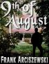 9th of August by Frank Arciszewski