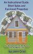 An Instructional Guide  Short Sales And Foreclosed Properties   For The Experienced The Novice And The Merely Lazy by John Crist