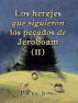 Los herejes que siguieron los pecados de Jeroboam ( II ) by Paul C. Jong
