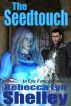 The Seedtouch by Rebecca Lyn Shelley