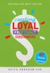 Creating Loyal Profitable Customers by Keith Abraham