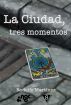 La Ciudad, tres momentos by Rodolfo MartÃ­nez