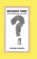 Cover for 'Decision Time! Better Decisions for a Better Life'