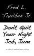 Don't Quit Your Night Job, June by Fred L. Taulbee Jr.