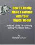 How to Really Make A Fortune with Your Digital Book! by MT Smith