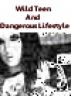 Wild Teen & Dangerous Lifestyle by Monica P