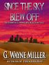 Since the Sky Blew Off - The Essential G. Wayne Miller Fiction - Vol. 1 by G. Wayne Miller