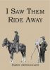 I Saw Them Ride Away by Harry Arthur Gant