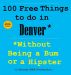 100 Free Things to do in Denver* While Avoiding Bums and Hipsters by Johnny MBA