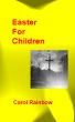 Easter for Children by Carol Rainbow
