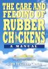 The Care and Feeding  of Rubber Chickens:  A Manual by Scott William Carter