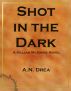 Shot in the Dark by A.N. Drea