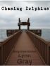 Chasing Dolphins(A Novelette) by September Lynn Gray