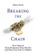 Breaking the Chain: How I Banned Chain Restaurants From My Diet And Went From Full To Fulfilled by Allyson Reedy