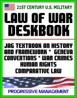 Cover for '21st Century U.S. Military Law of War Deskbook - JAG Textbook on History and Framework of Law of War, Legal Bases for Use of Force, Geneva Conventions, War Crimes, Human Rights, Comparative Law'