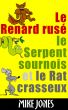 Le Renard RusÃ©, Le Serpent Sournois Et Le Rat Crasseux by Mike Jones