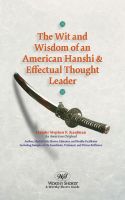 Cover for 'The Wit and Wisdom of an American Hanshi & Effectual Thought Leader'