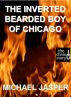 The Inverted Bearded Boy of Chicago by Michael Jasper