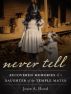 Never Tell: recovered memories of a daughter of the Knights Templar by Joyce A. Hood