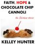 Faith, Hope & Chocolate Chip Cannoli by Kelley Hunter