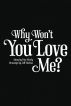Why Won't You Love Me?! by Pete  Nicely