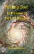 Finding God: To Believe or Not to Believe by Nick Oliva