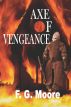 Axe Of Vengeance by F.G. Moore