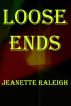 Loose Ends by Jeanette Raleigh