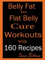 Cover for 'Belly Fat to Flat Belly Cure Workouts With 160 Recipes'