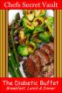 The Diabetic Buffet - Breakfast, Lunch & Dinner by Chefs Secret Vault 