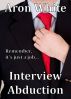 Interview Abduction: A Short Story by Aron White