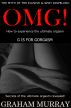 OMG! How to Experience the Ultimate Orgasm by Graham Murray