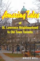 Cover for 'Amazing Tales of St. Lawrence Neighbourhood in Old Town Toronto'
