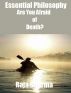 Essential Philosophy: Are You Afraid of Death? by Raja Sharma 