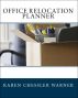 Office Relocation Planner: Plan, Manage and Execute Your Next Office Move - Today! by Karen Chessler Warner