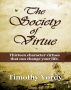The Society of Virtue: Thirteen Character Virtues That Can Change Your Life by Timothy Yordy