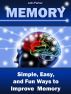 Memory: Simple, Easy, and Fun Ways to Improve Memory by John Parker