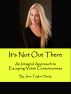 IT'S NOT OUT THERE - An Integral Approach to Escaping Victim Consciousness by Jane Taylor Hardy