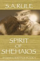 Cover for 'Spirit of Shehaios - Shaihen Heritage Book 3'