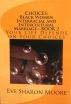 CHOICES: Black Women Interracial and Intercultural Marriage Book 2 by Eve Sharon Moore